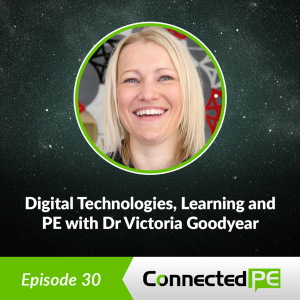 Episode 30 - Digital Technologies, Learning and PE with Dr Victoria Goodyear artwork