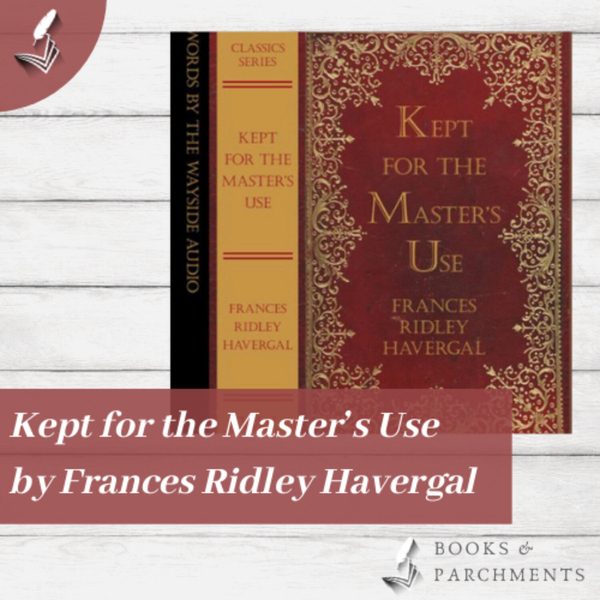Kept for the Master’s Use by Frances Havergal (about + preface)  artwork