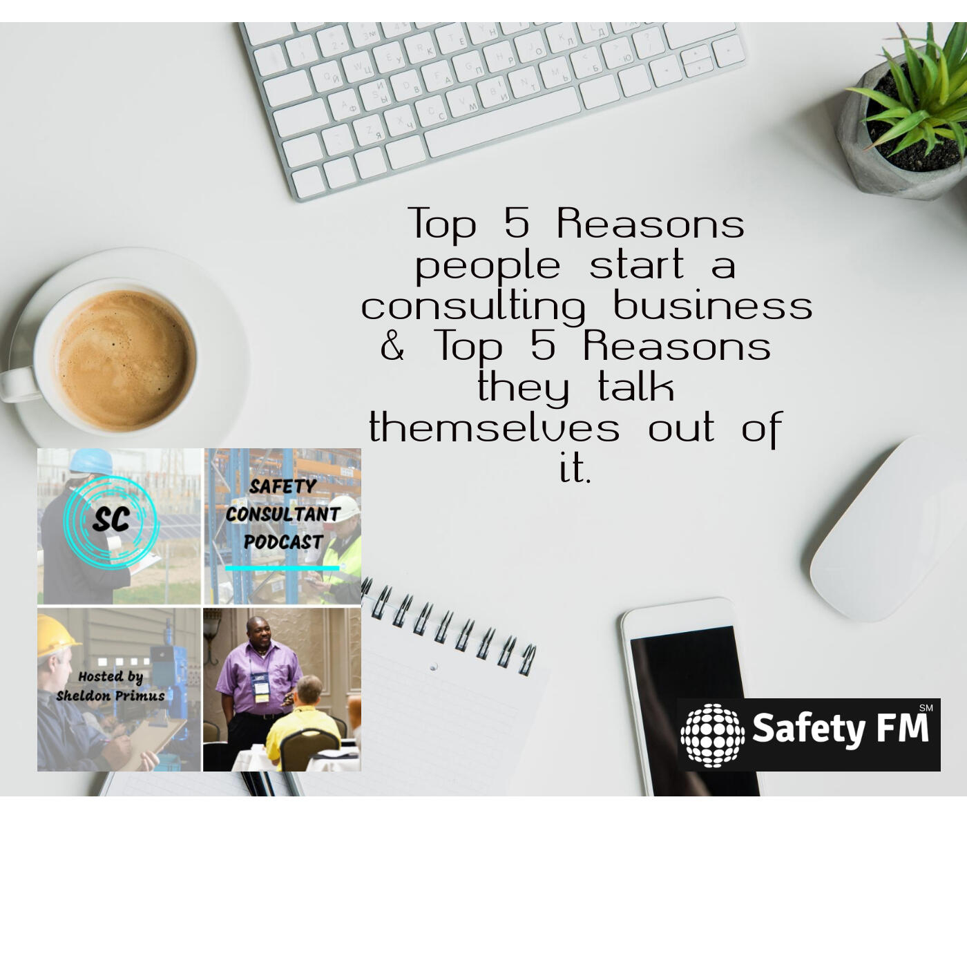 Top 5 Reasons people start a consulting business & Top 5 Reasons they talk themselves out of it.
