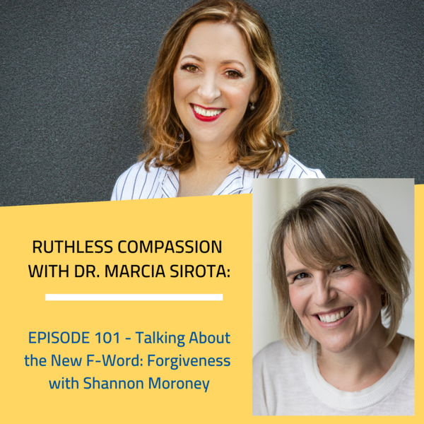 101 - Shannon Moroney: Talking About the New F-Word: Forgiveness artwork
