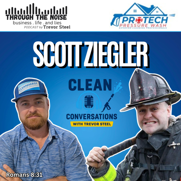 Episode 32. Scott "Zig" Ziegler - ProTech Pressure Wash artwork