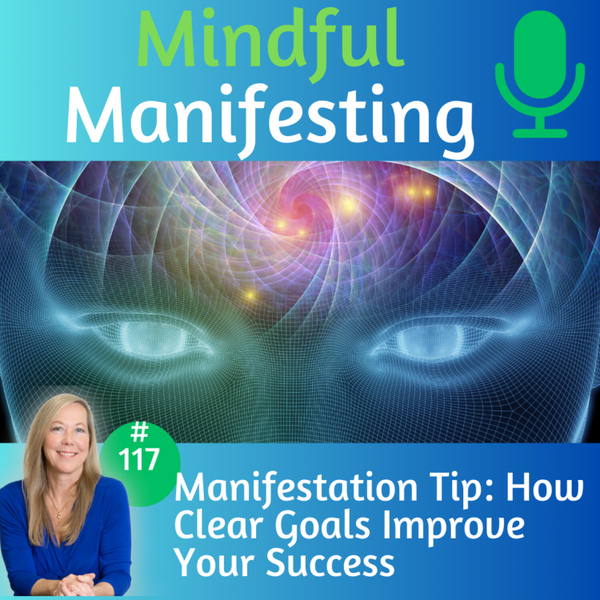 117: Manifesting Tip: How Clear Goals Improve Your Success artwork