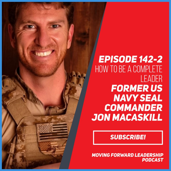 HOW TO BE A COMPLETE LEADER | US NAVY SEAL COMMANDER JON MACASKILL | EPISODE 142-2 artwork