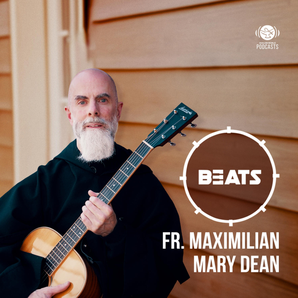 Beats | EP 43 - Hermitage and Harmony | Fr. Maxmillian Mary Dean artwork