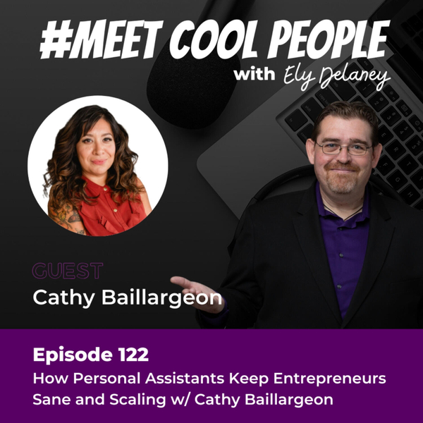 MCP122 How Personal Assistants Keep Entrepreneurs Sane and Scaling w/ Cathy Baillargeon artwork
