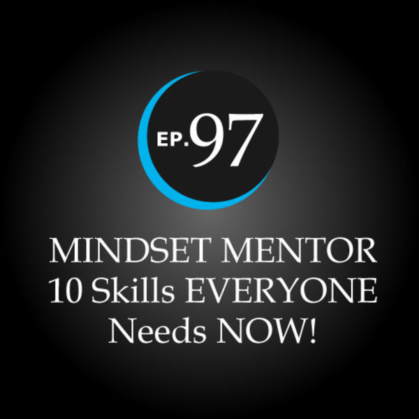 MINDSET MENTOR 10 Skills EVERYONE Needs NOW! - The Toilet Diaries - Podcast.co