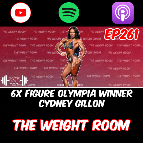 EP261: 6x Mrs. Figure Olympia Cydney Gillon Joins The Weight Room artwork