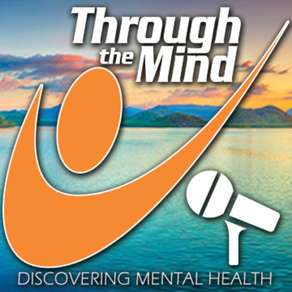 Through the Mind - Ep. 4 - Fear is Not a Mental Illness artwork