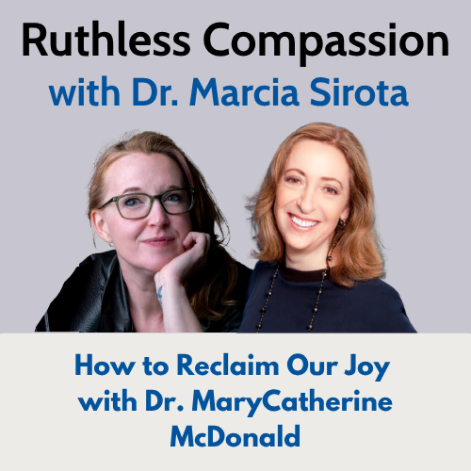 Ruthless Compassion with Dr. Marcia Sirota