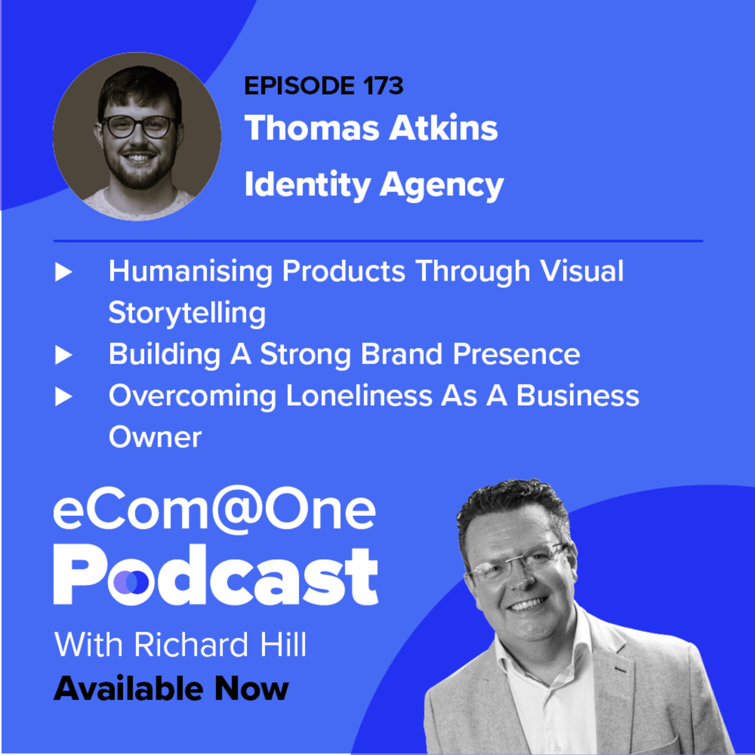E173: Thomas Atkins - Humanise Your Business Through Visual Content To Build Your Brand And Connect With Your Customers episode artwork