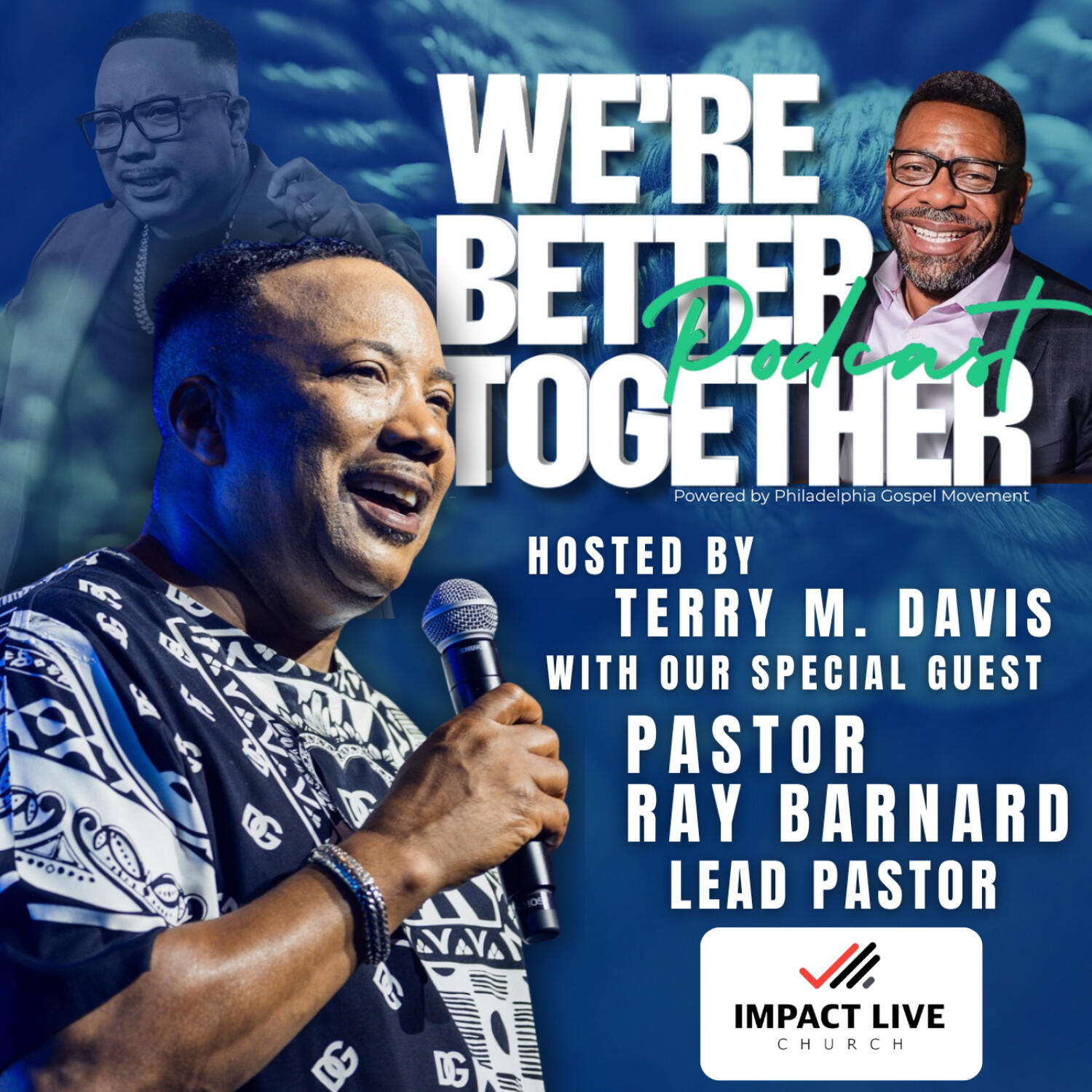 Episode 25 - Special Guest - Pastor Ray Barnard | Lead Pastor @ Impact Life Church / We're Better Together Podcast w/ Host Terry M. Davis episode artwork