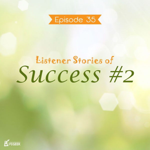 Episode 35 - Listener Stories of Success #2 artwork