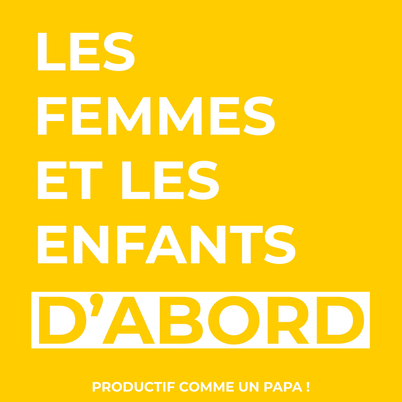 8 Les Femmes Et Les Enfants Dabord Productif Comme Un Papa