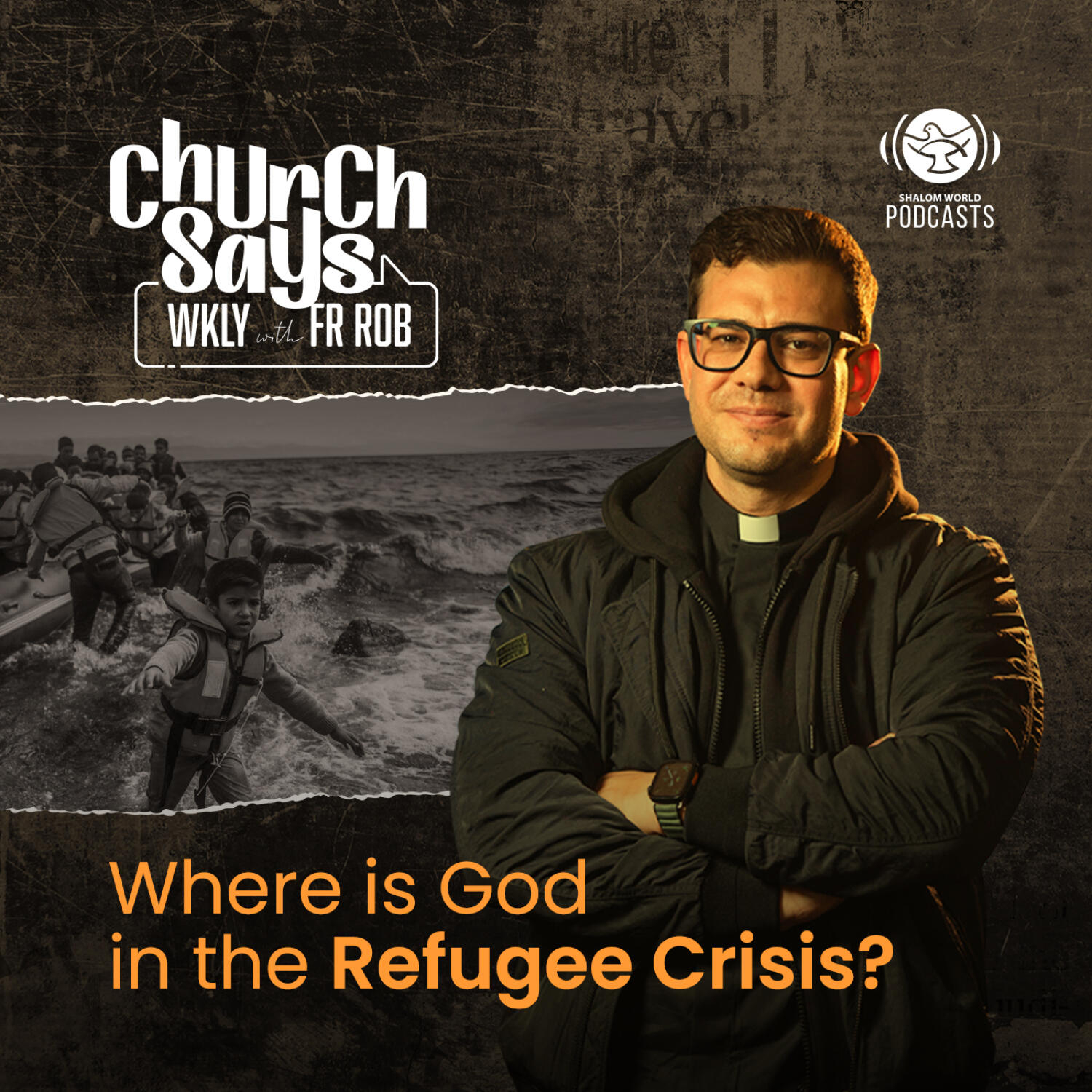 Church Says WKLY with Fr. Rob | EP 05 -Where is God in the Refugee Crisis? episode artwork