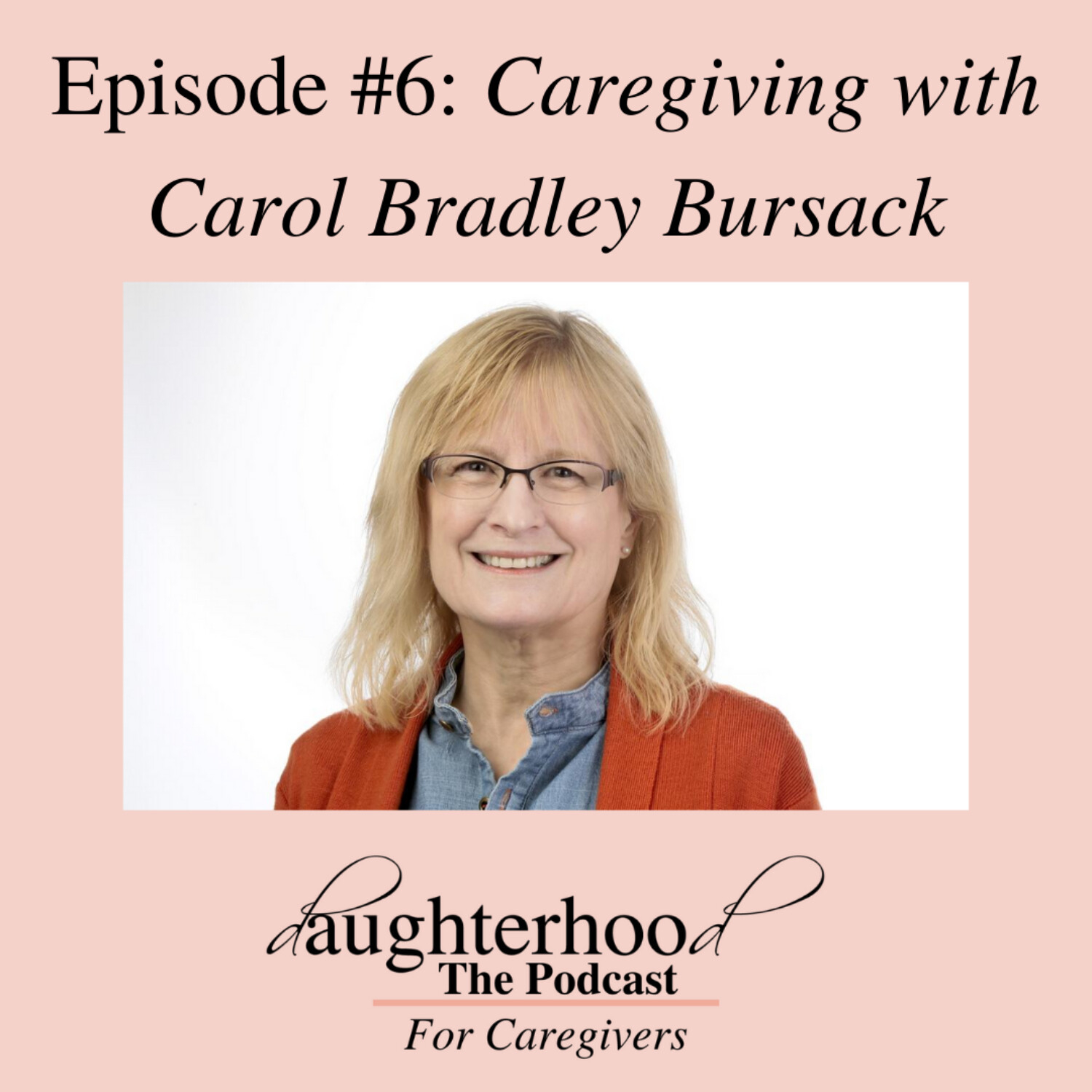 Caregiving With Carol Bradley Bursack
