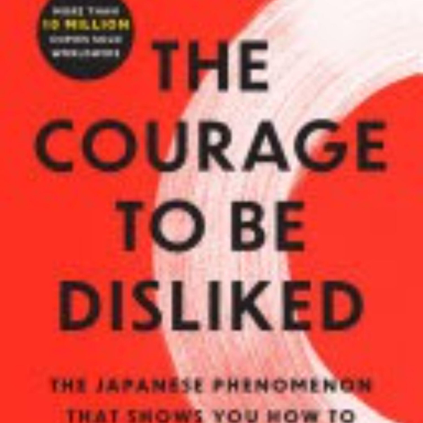 The Courage to Be Disliked: A Transformative Summary artwork