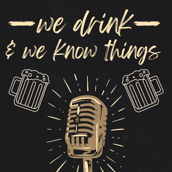 We Drink and We Know Things artwork