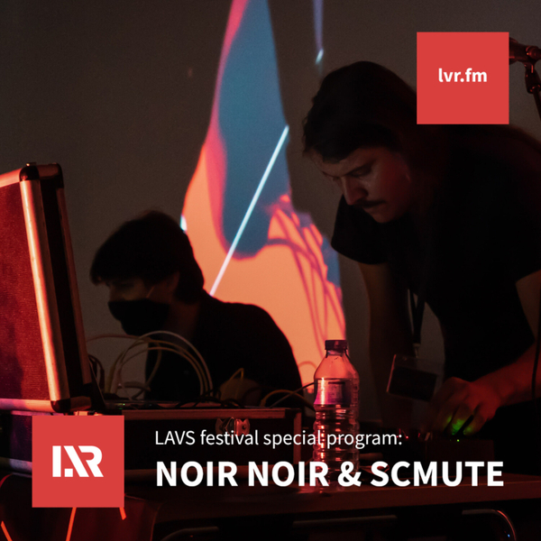 LAVS Festival: Noir Noir & Scmute (live @ LAVS) artwork