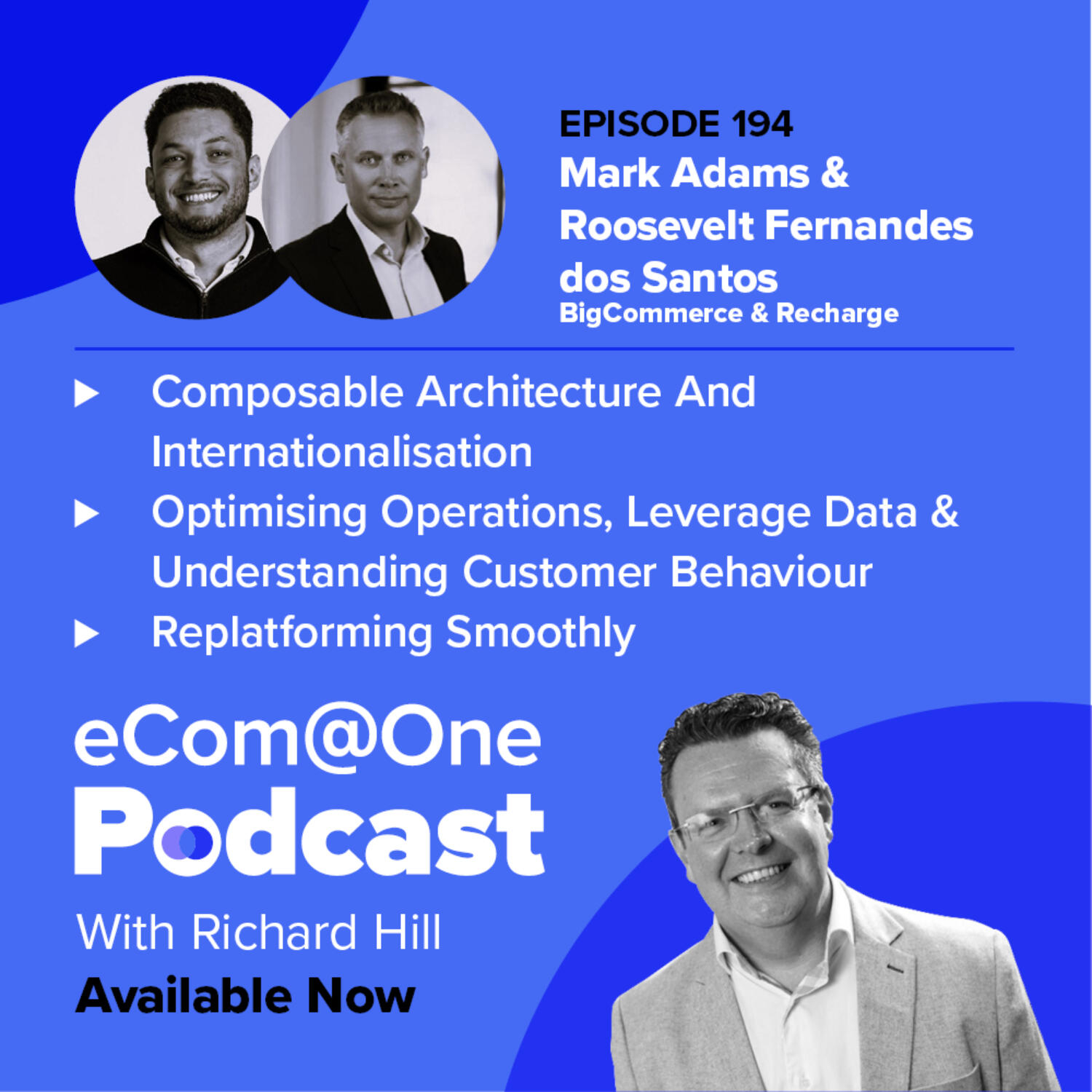 E194: Mark Adams & Roosevelt Fernandes dos Santos - Composable Architecture: Cost Saving Advice & Lessons from BigCommerce and Recharge episode artwork