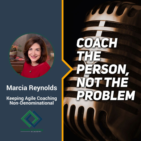 Coaching the Person, not the Problem with Marcia Reynolds artwork
