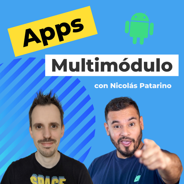 Modularización en Android: Capas vs Features, con Nicolás Patarino [+ Training Gratis]| EP 079 artwork