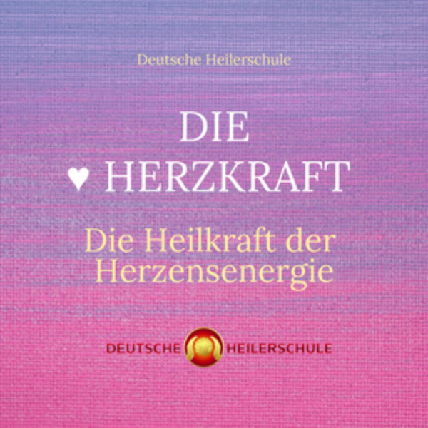 Die Herzkraft die Heilkraft der Herzensenergie -5 Wege das Herzzentrum zu aktivieren -Heilerschule artwork