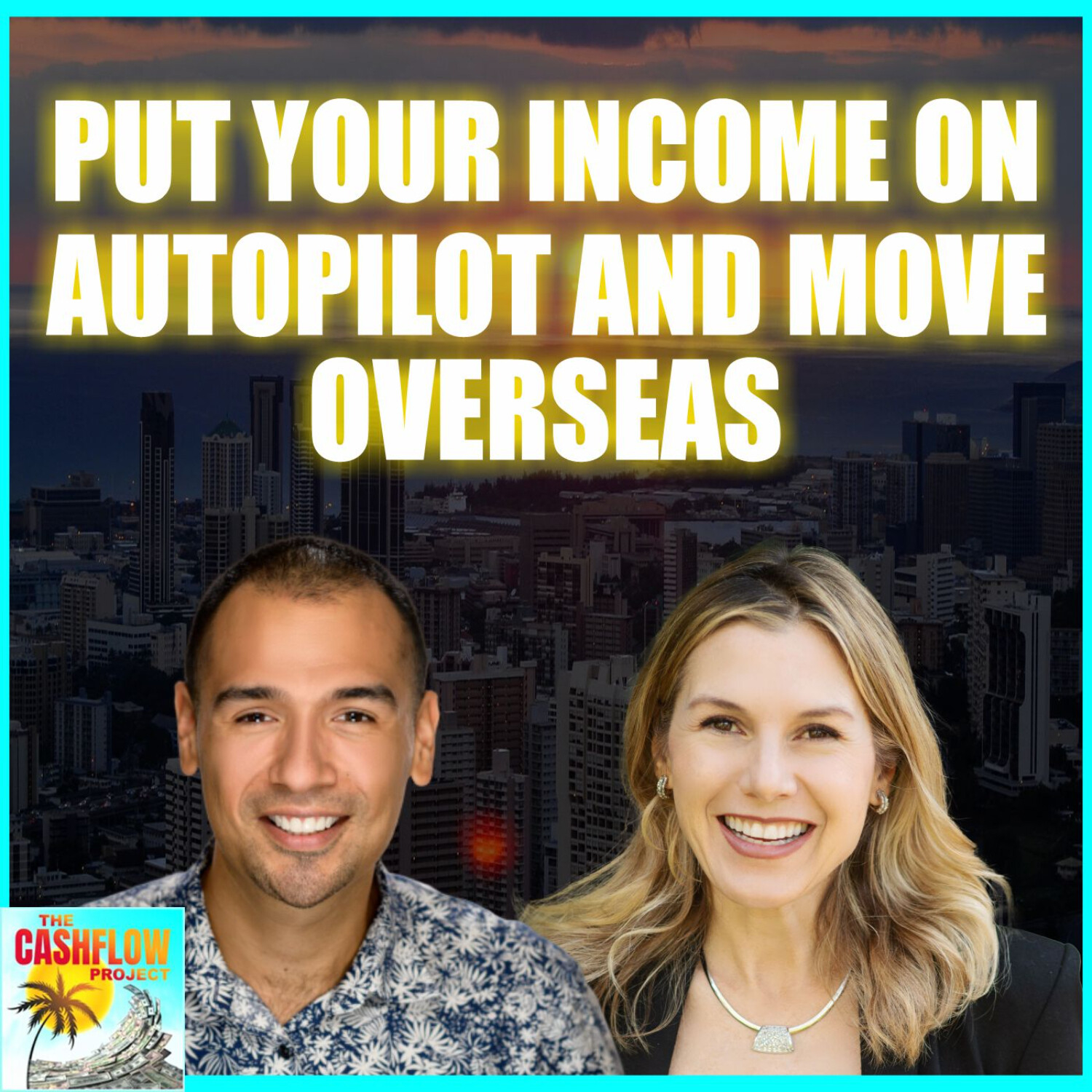 Put Your Income on Autopilot and Move Overseas with Becca Hint