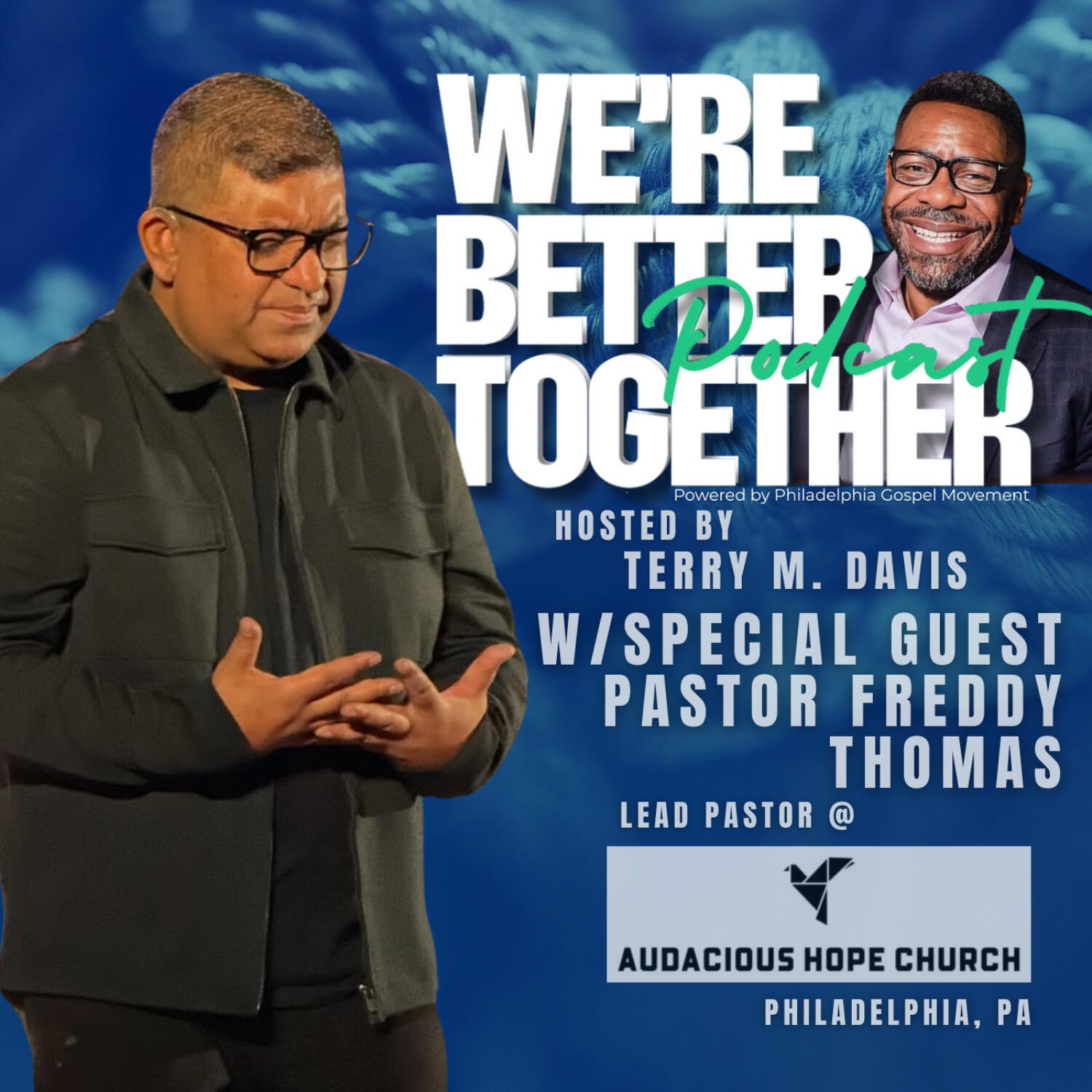 Episode 03 – Special Guest Pastor Freddy Thomas – Audacious Hope Church / We’re Better Together Podcast w/ Host Terry M. Davis