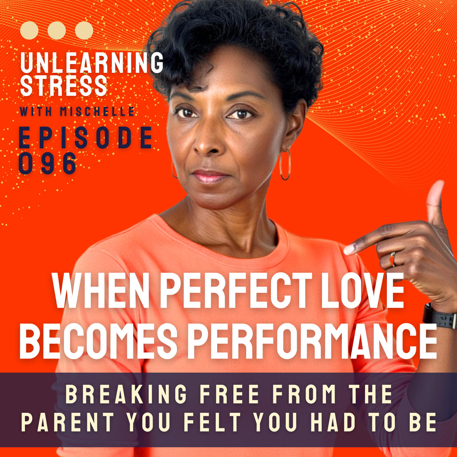 When Perfect Love Becomes Performance: Breaking Free from the Parent You Felt You Had to Be