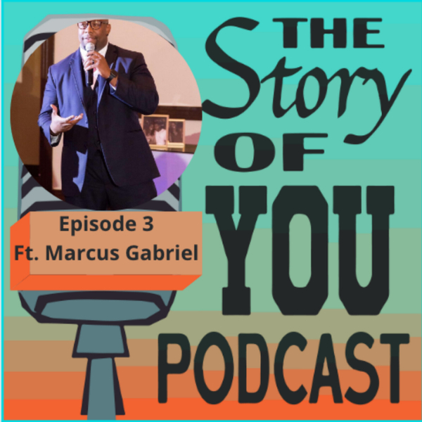 THE STORY OF YOU PODCAST EPISODE 3 FT MARCUS GABRIEL artwork