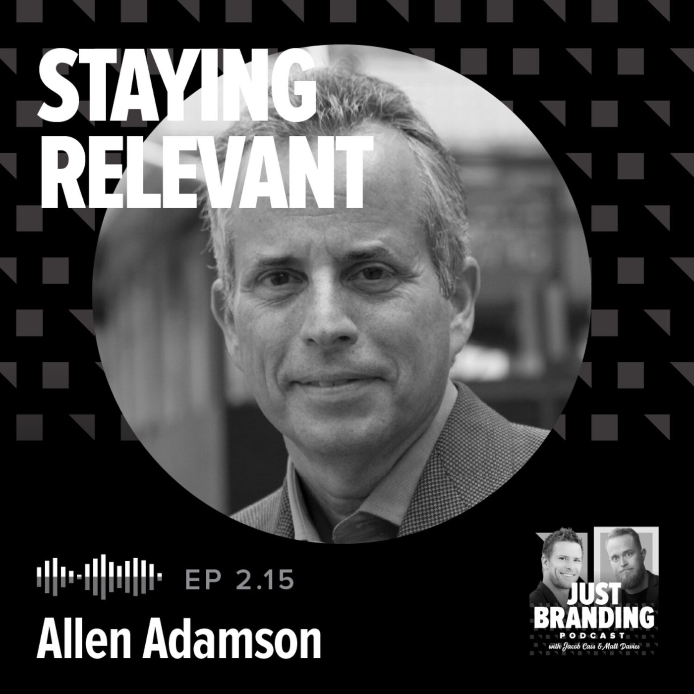 S02.EP15 - Staying Relevant as a Brand with Allen Adamson - JUST ...