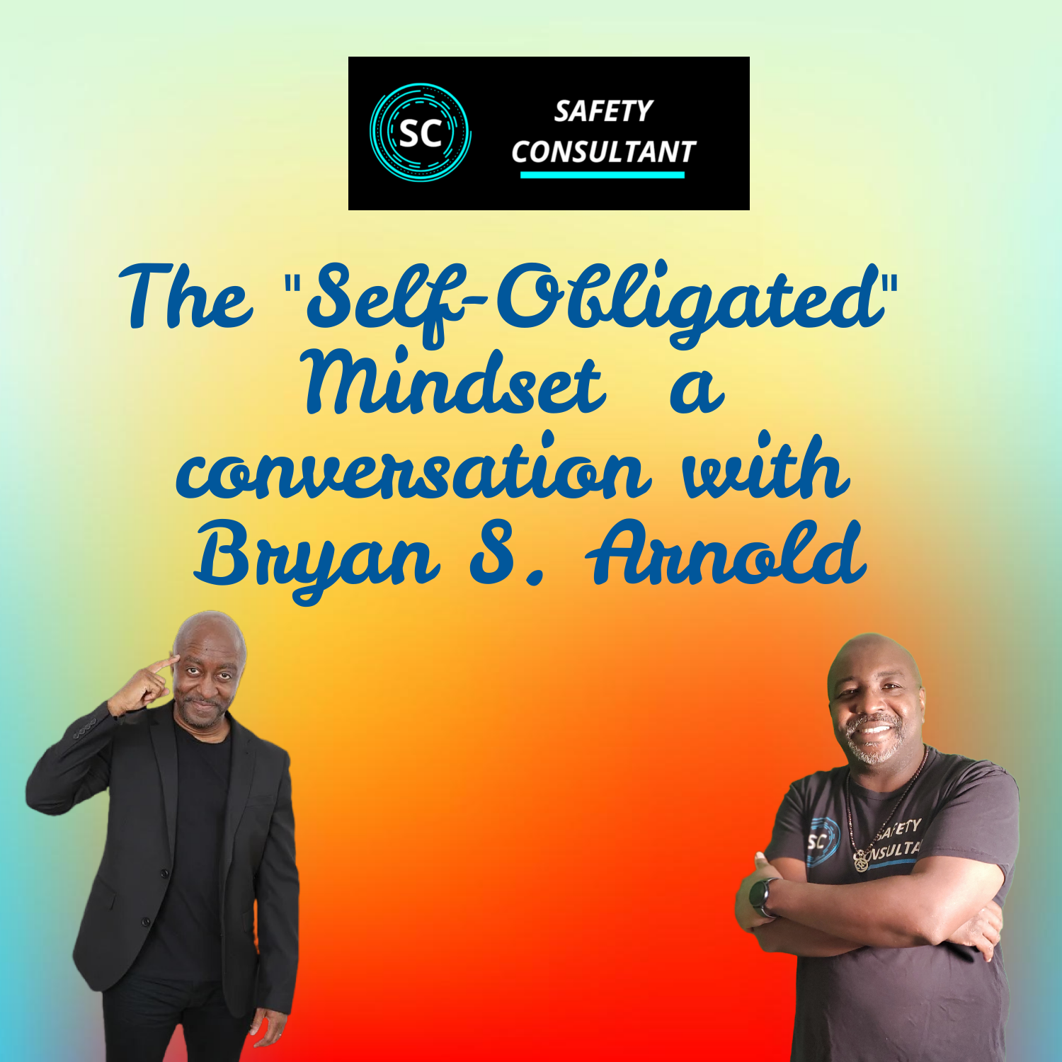 The Self-Obligated Mindset: A conversation with Bryan S. Arnold
