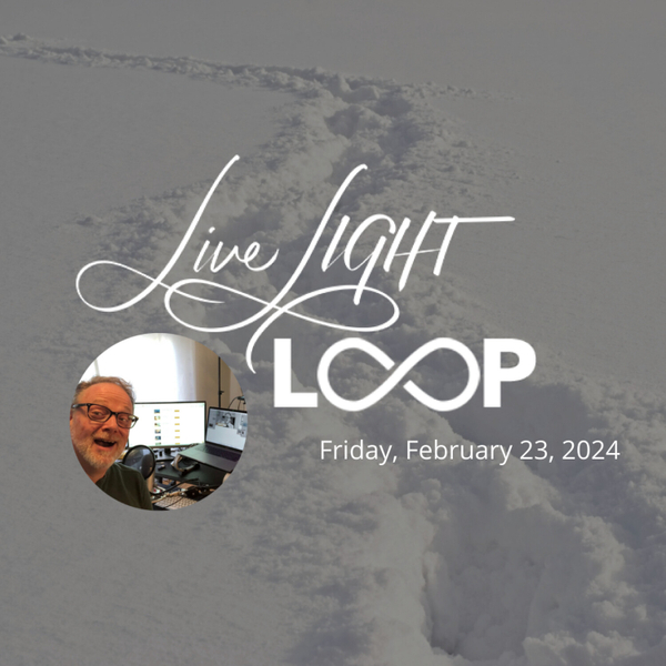 Live LIGHT Loop for Friday, February 23, 2024 artwork