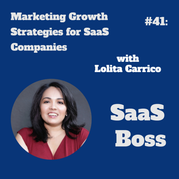 Marketing Growth Strategies for SaaS Companies, with Lolita Carrico  artwork