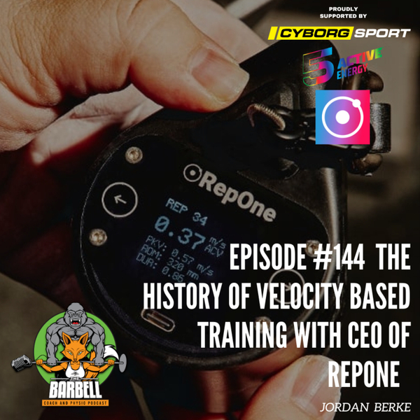 EPISODE #144 THE HISTORY OF VELOCITY BASED TRAINING CEO OF REPONE artwork