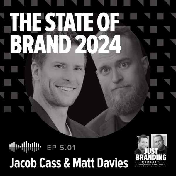 S05.EP01 - State of Brand 2024 with Jacob Cass & Matt Davies artwork