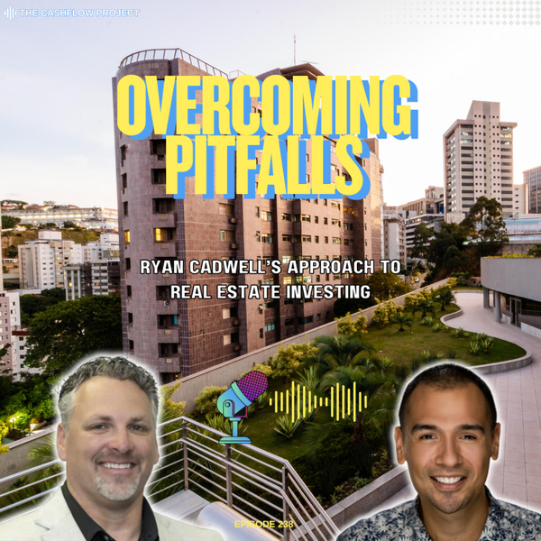 Overcoming Pitfalls and Maximizing Cashflow: Ryan Cadwell’s Approach to Real Estate Investing artwork