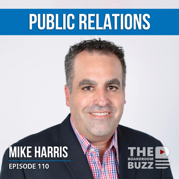 Episode 110 — Control the Narrative: Public Relations with Mike Harris artwork