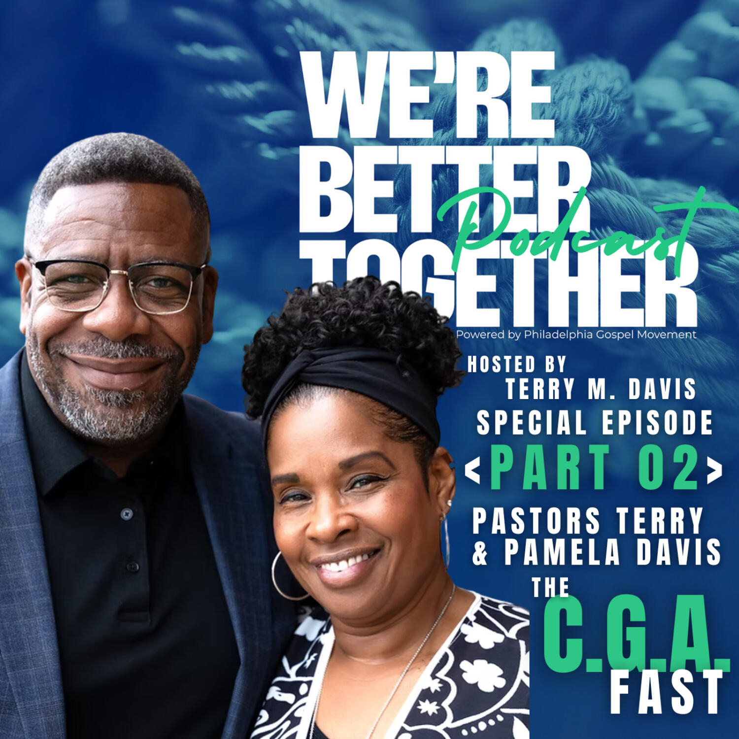 Episode 29 ( PART 02 ) - Special Episode - Pastors Terry & Pamela Davis - The C.G.A. Fast / We're Better Together Podcast w/ Host Terry M. Davis episode artwork