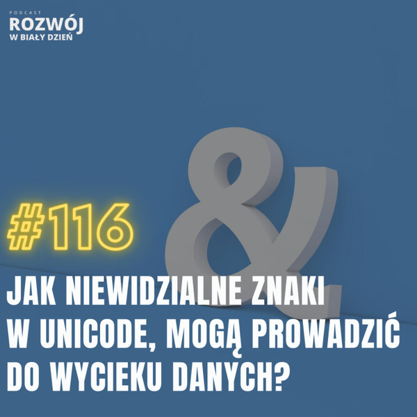 Jak niewidzialne znaki w Unicode, mogą prowadzić do wycieku danych? artwork