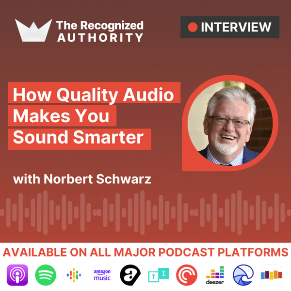 How Quality Audio Makes You Sound Smarter with Norbert Schwarz artwork