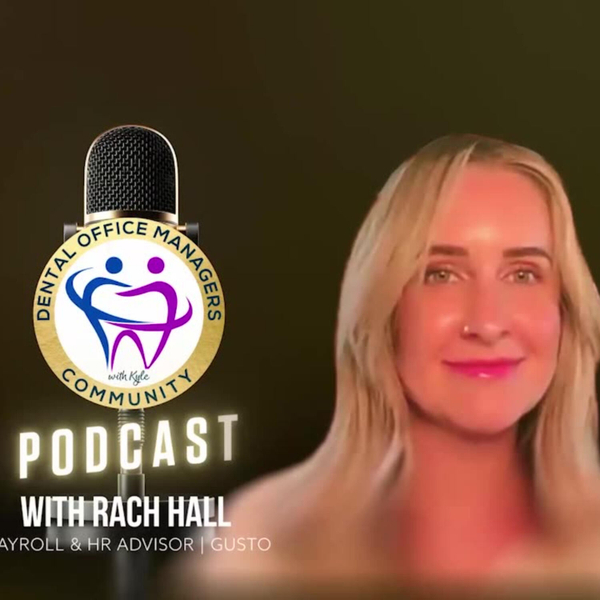 Simplify Payroll & HR for Dental Practices with Gusto – Featuring Rach Hall | DOM Podcast artwork