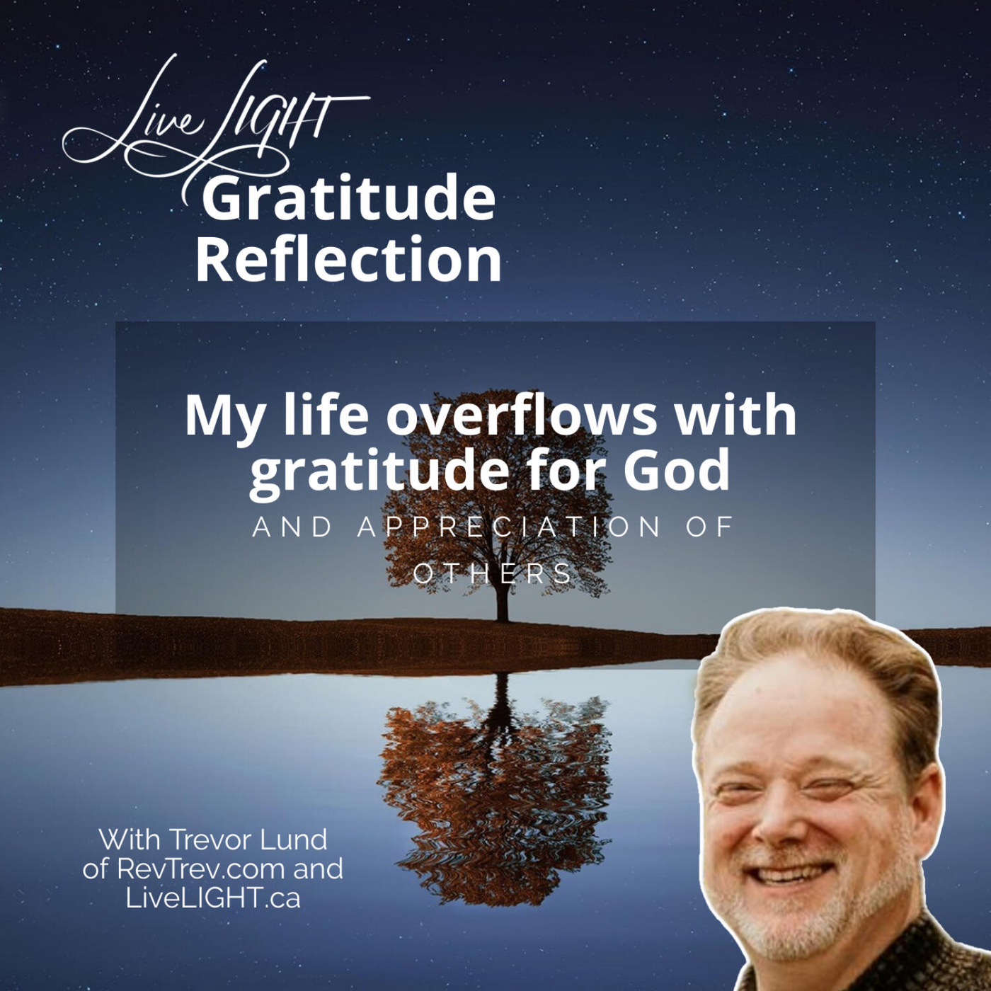 My life overflows with gratitude for God and appreciation of others
