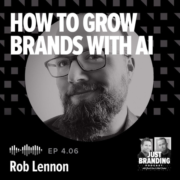 S04.EP06 - How to Grow Brands with AI with Rob Lennon artwork