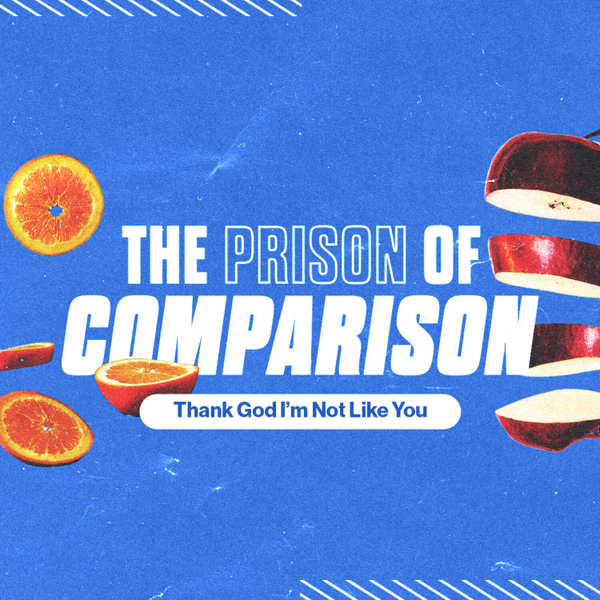 Thank God I Am Not Like You // The Prison of Comparison artwork