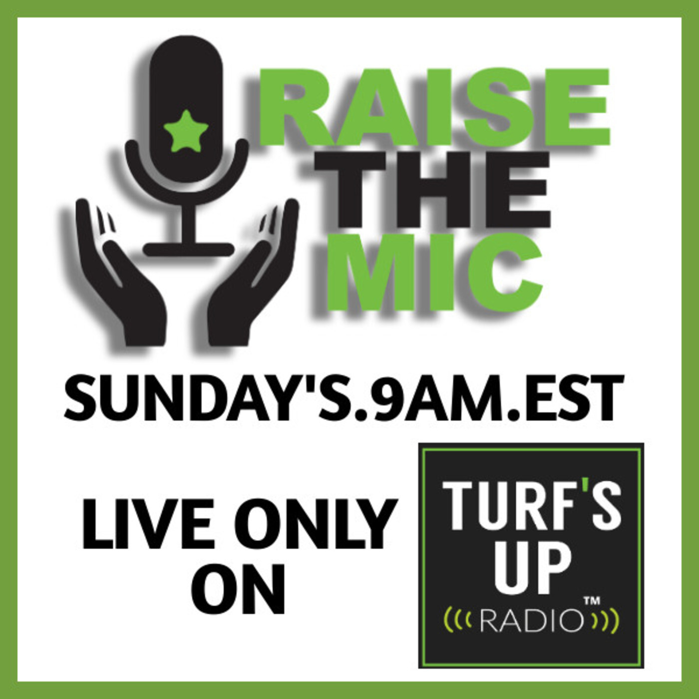 Raise the Mic | Turf\'s Up Radio