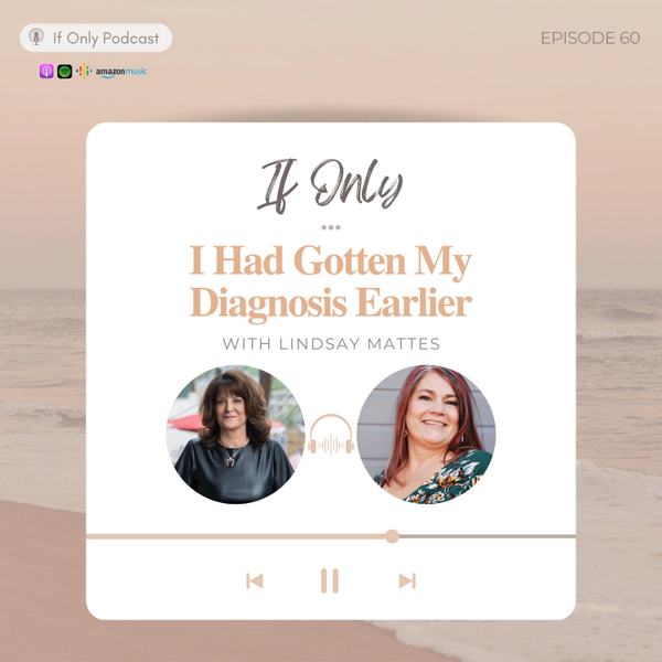 If Only I Had Gotten My Diagnosis Earlier artwork