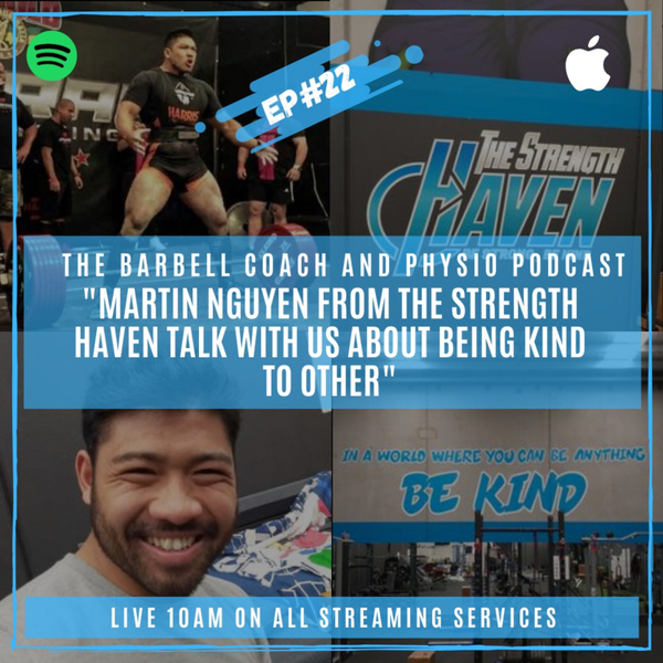 EPISODE #22 Martin Nguyen from the strength haven talks with us about being kind to others. artwork