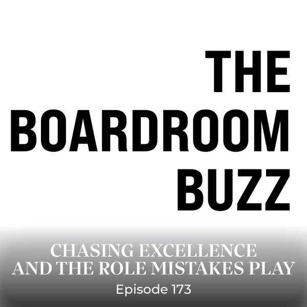 Episode 173 — Chasing Excellence and The Role Mistakes Play artwork