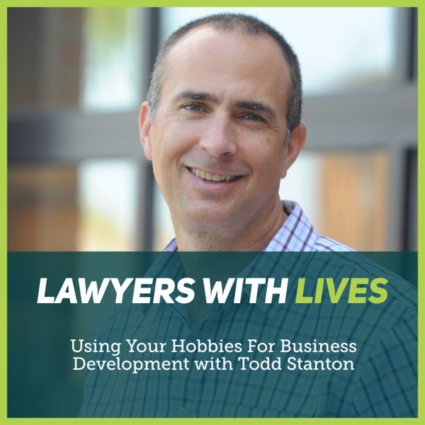 E30 - Using Your Hobbies for Business Development with Todd Stanton artwork